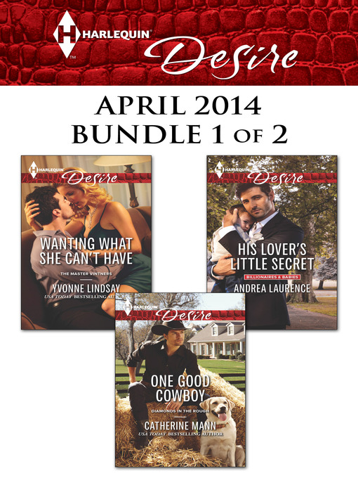 Title details for Harlequin Desire April 2014 - Bundle 1 of 2: One Good Cowboy\His Lover's Little Secret\Wanting What She Can't Have by Catherine Mann - Available